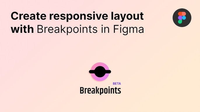 Streamlining Responsive Layouts: A Guide To Figma’s ‘Breakpoints ...