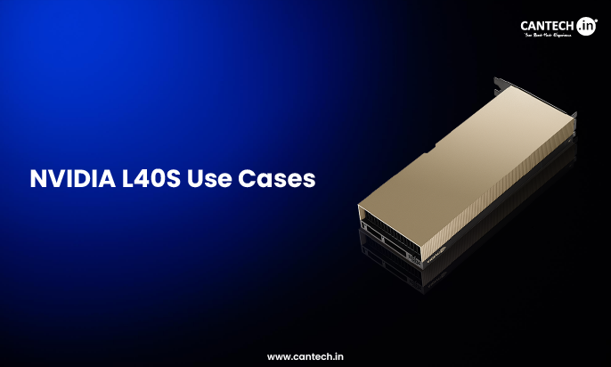 NVIDIA L40S GPU Use Cases: Powering Modern AI and Enterprise Workloads