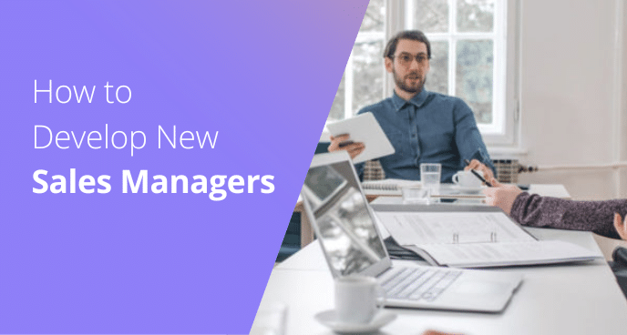 How to Develop New Sales Managers