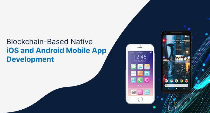 Blockchain-Based Native iOS and Android Mobile App Development | by ...