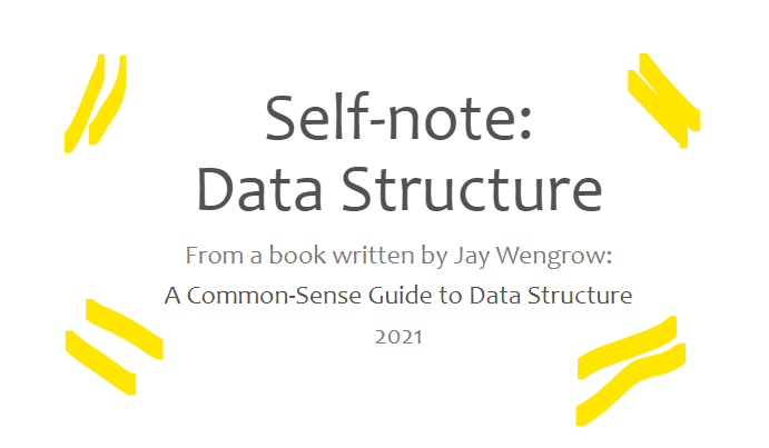 Notes on: A Common-Sense Guide to Data Structures and Algorithms — Jay ...