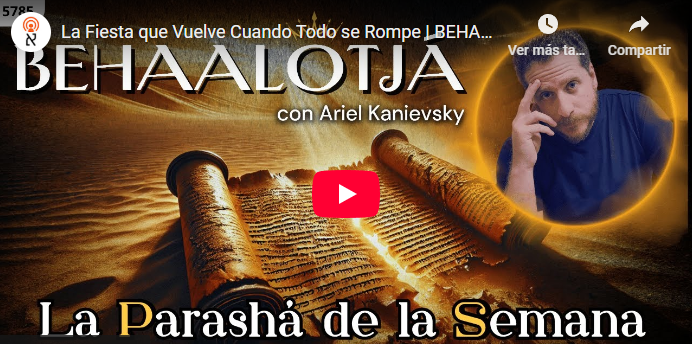 Parashat Behaalotejá 5785 — La Fiesta que Vuelve Cuando Todo se Rompe