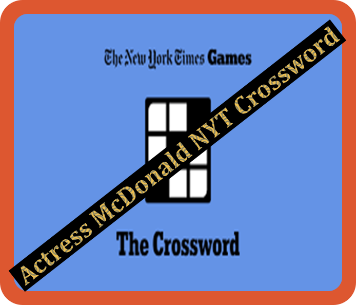 Actress McDonald NYT Crossword A Multi award winning Star by Actress McDonald NYT Crossword A Multi award winning Star by