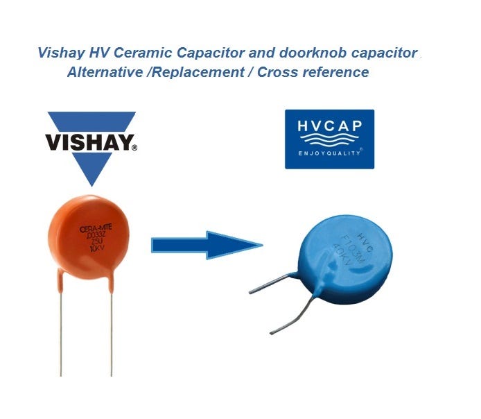 Vishay High Voltage Ceramic Capacitor Alternative Replacement Cross Reference,HVCC & 615R Series