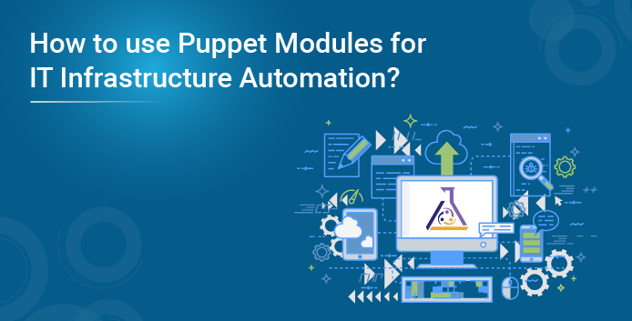 How to use Puppet Modules for IT Infrastructure Automation? | Edureka