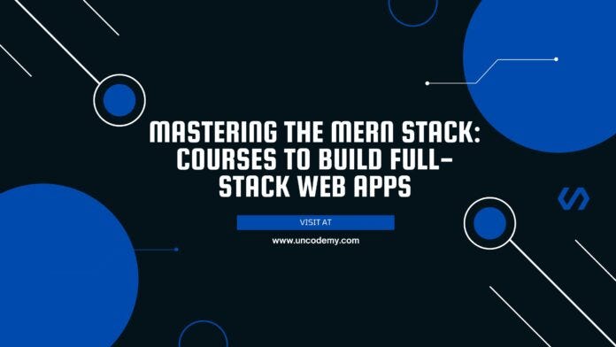 Mastering The Mern Stack Courses To Build Full Stack Web Apps By Mastering The Mern Stack Courses To Build Full Stack Web Apps By
