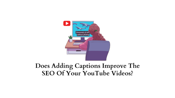 Does Adding Captions Improve The SEO Of Your YouTube Videos? | by Rithin |  Medium
