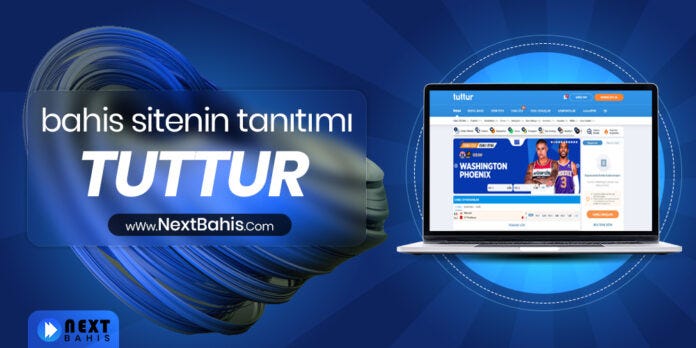 TUTTUR Bahis Sitenin Tanıtımı