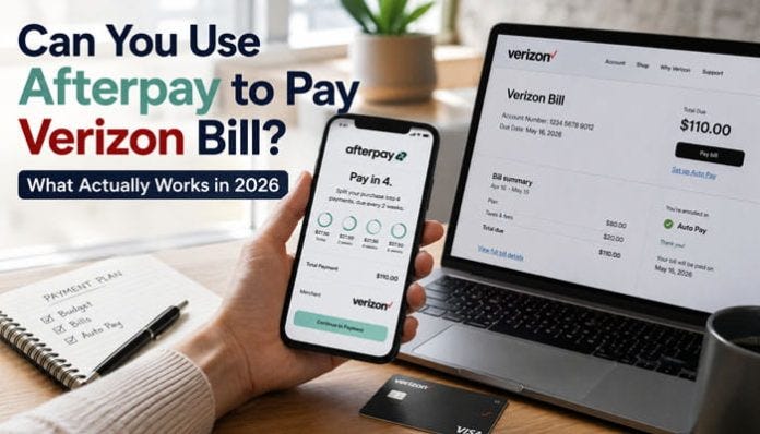 Can You Use Afterpay to Pay Verizon Bill? Easy Payment Guide for 2026