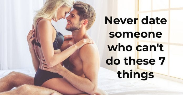 Never date someone who can’t do these 7 things : Relationships