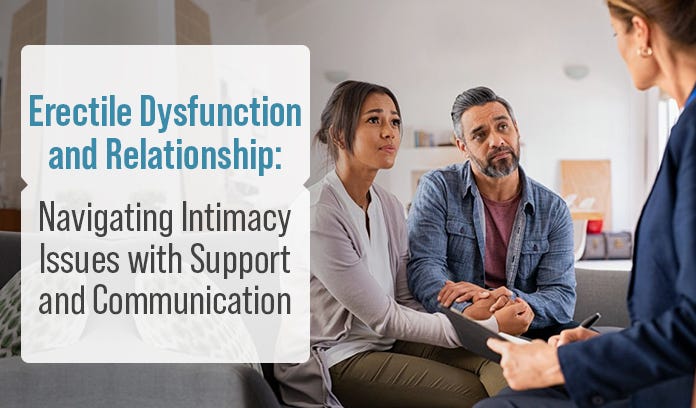 Erectile Dysfunction and Relationships Navigating the Impact of