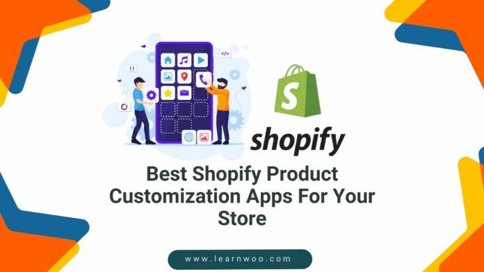 Best 10 Shopify Product Customization Apps For Your Store 2024 | by ...
