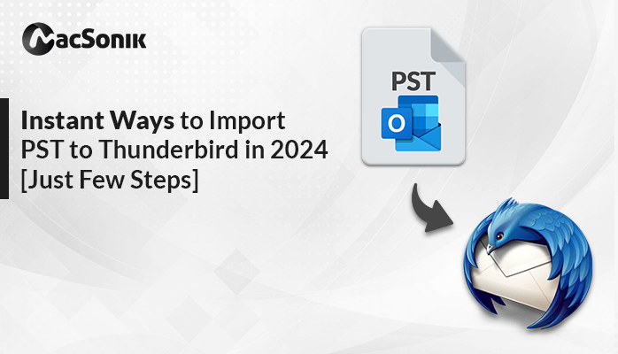 Instant Ways to Import PST to Thunderbird in 2024 [Just Few Steps] | by  MacSonik | Medium