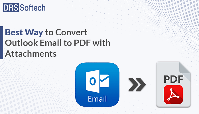 Best Way to Convert Outlook Email to PDF with Attachments | by ...
