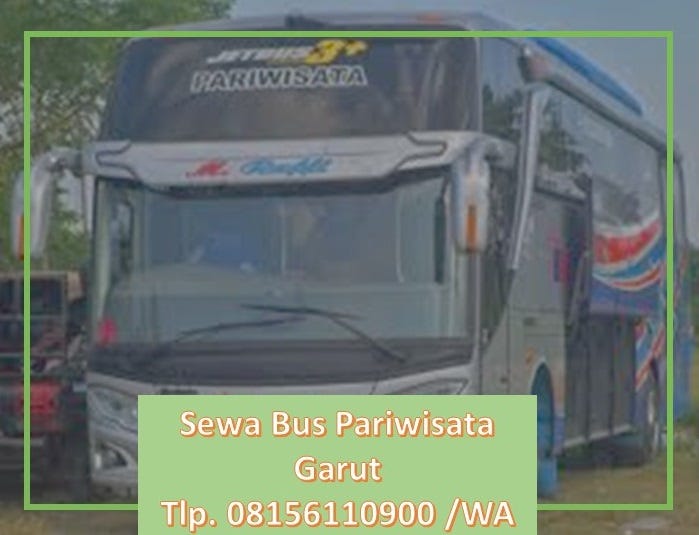 Jelajah Garut dengan Nyaman: Panduan Lengkap Memilih Rental Bus Pariwisata
