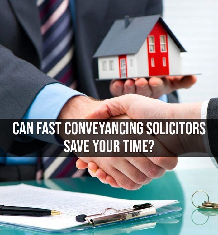 Are Fast Conveyancing Solicitors Save Your Time?