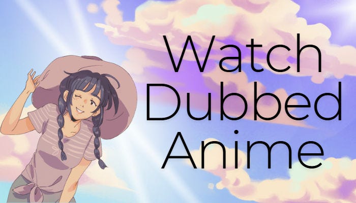 34 Best Websites to Watch Dubbed Anime Online for Free