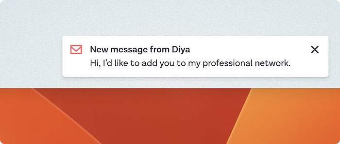 A white popup with an email icon and dismiss cross pops up from the bottom right of the screen. It reads: “New message from Diya. Hi, I’d like to add you to my professional network”