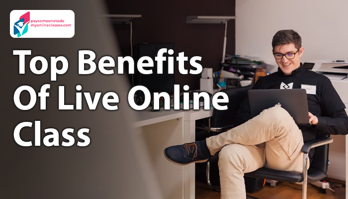 Top Benefits of Online Classes. Top Benefits of Live Online Class | by