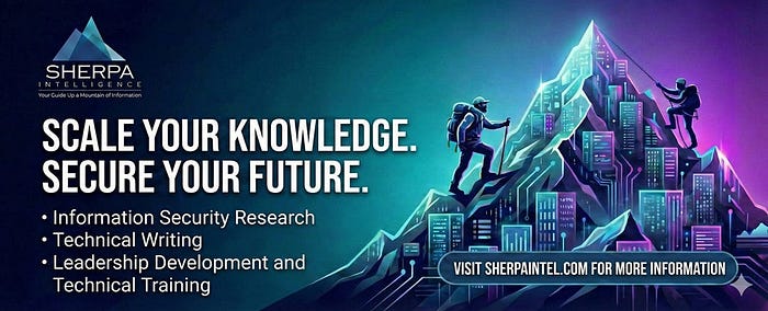 A brand banner for Sherpa Intelligence featuring the tagline “Your Guide Up a Mountain of Information.” The main text reads, “SCALE YOUR KNOWLEDGE. SECURE YOUR FUTURE.” Bullet points list services: Information Security Research, Technical Writing, and Leadership Development and Technical Training. The background shows a stylized mountain range with neon blue circuitry patterns, featuring two mountaineers climbing the peaks. A button in the corner reads “VISIT SHERPAINTEL.COM FOR MORE INFORMATION