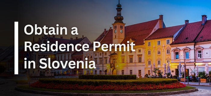 How to Apply for a Residence Permit in Slovenia: Step-by-Step Guide