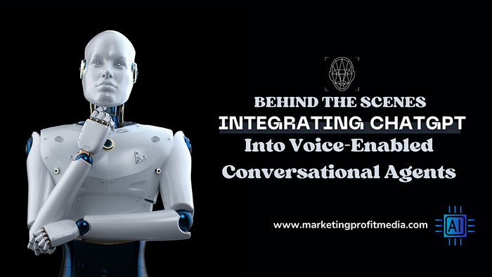 Behind the Scenes Integrating ChatGPT into Voice-Enabled Conversational Agents