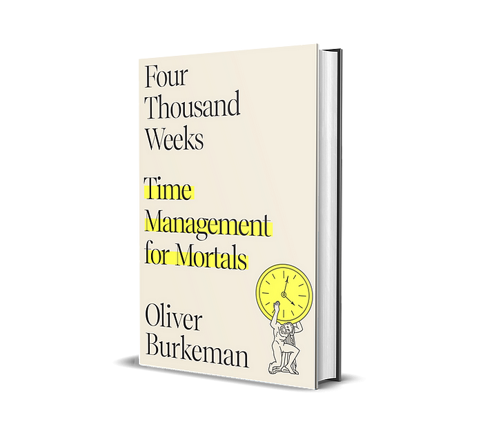 Hardcover book: Oliver Burkeman's Four Thousand Weeks: Time Management for Mortals