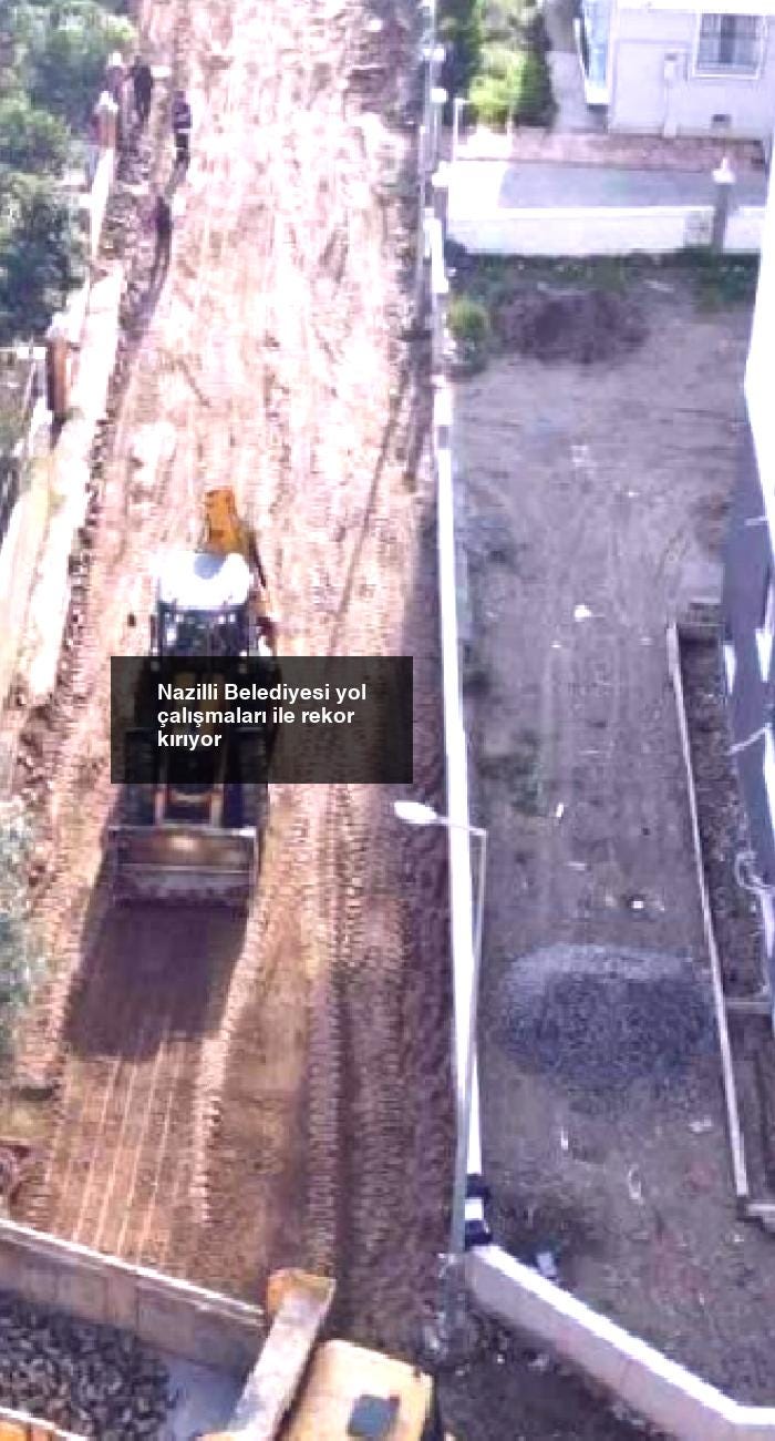 Nazilli Belediyesi yol çalışmaları ile rekor kırıyor