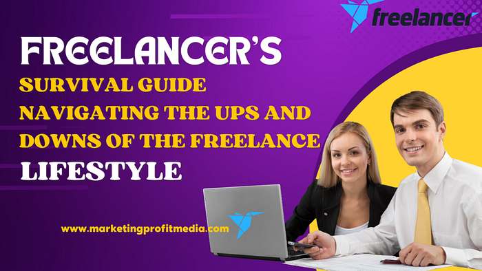 Freelancer’s Survival Guide Navigating the Ups and Downs of the Freelance Lifestyle