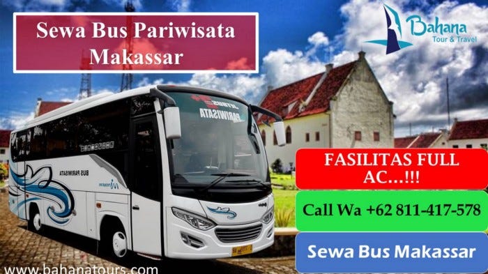 Jelajah Sulawesi Selatan: Panduan Lengkap Memilih Rental Bus Pariwisata Makassar