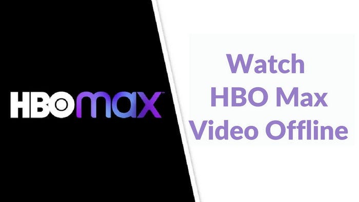 How to Watch Max/HBO Max Video Offline, by Eloise