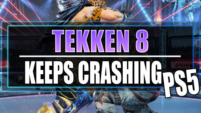 Fix Tekken 8 Crashing On PS5 - ComputerSluggish - Medium