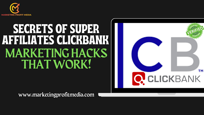 Secrets of Super Affiliates — ClickBank Marketing Hacks That Work!
