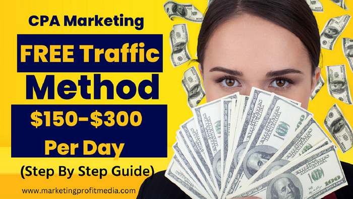 CPA Marketing FREE Traffic Method, $150–300 Per Day (Step By Step Guide)