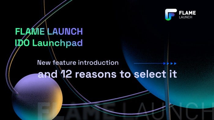 FLAME LAUNCH IDO Launchpad——新功能和FLAME LAUNCH Launchpad如何成为更好的选择？