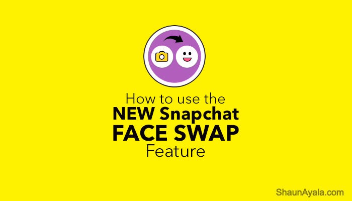 How to use the New Snapchat Face Swap Feature | by Shaun Ayala | All