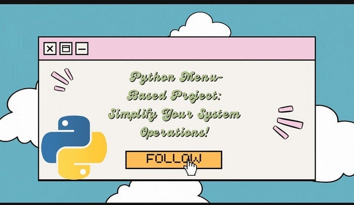 🐍📋 Python Menu-Based Project: Simplify Your System Operations! 📋🐍 | by ...