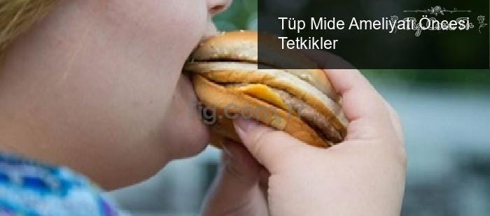 Tüp Mide Ameliyatı Öncesi Tetkikler