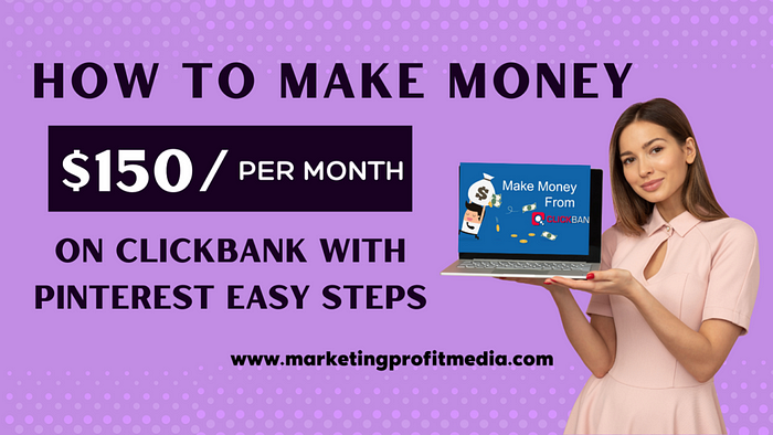 How to Make Money $150 Per Day on ClickBank with Pinterest Easy Steps