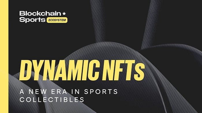 Blockchain Sports Dynamic NFTs. Blockchain Sports intto an exciting ...