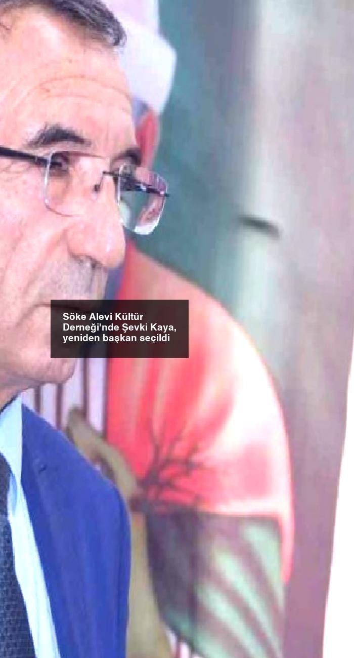 Söke Alevi Kültür Derneği’nde Şevki Kaya, yeniden başkan seçildi