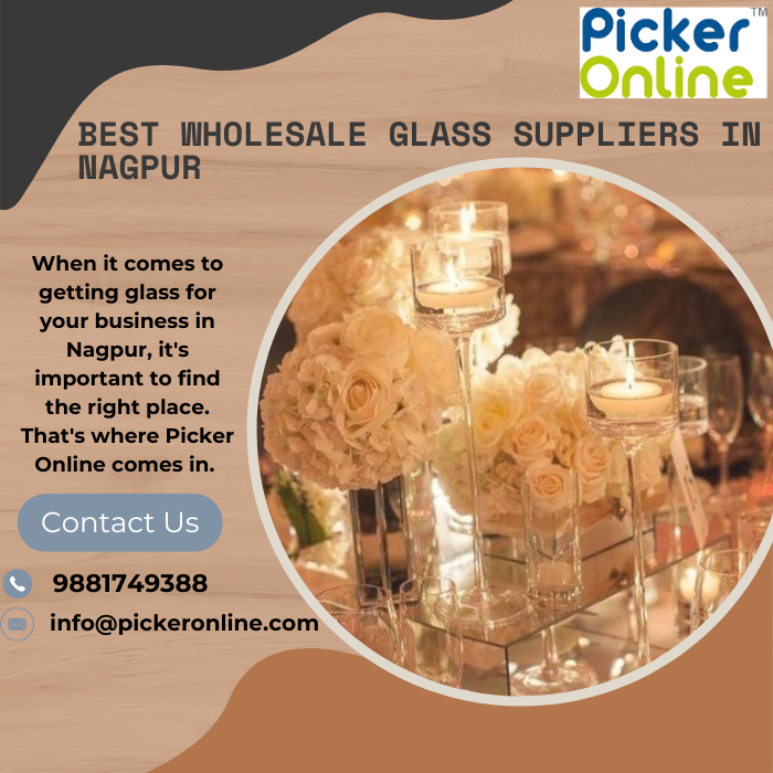Find the Best Wholesale Glass Suppliers in Nagpur with Picker Online