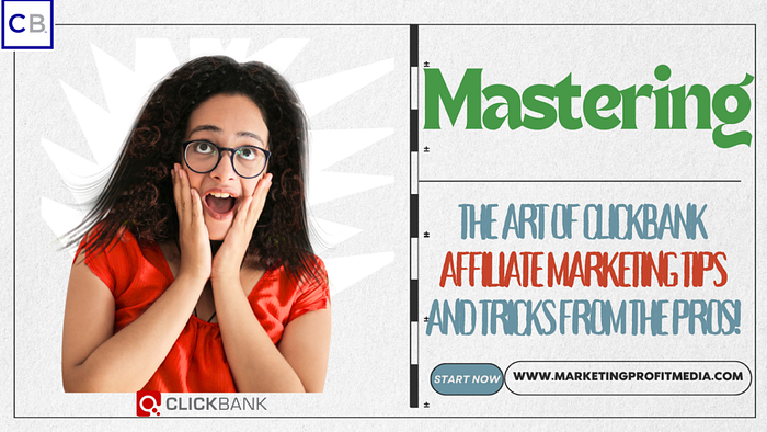 Mastering the Art of ClickBank Affiliate Marketing Tips and Tricks from the Pros!