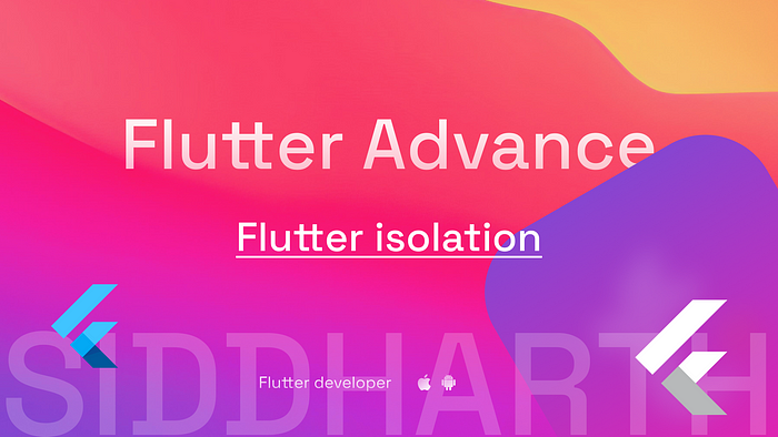 Flutter Isolates: A Beginner’s Guide with code snippet | by Siddharth ...