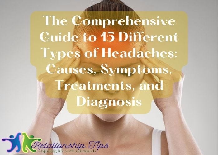The Comprehensive Guide to 15 Different Types of Headaches: Causes