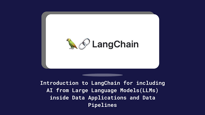 language logo and blog title "Introduction to LangChain for Including AI from Large Language Models (LLMs) Inside Data Applications and Data Pipelines"