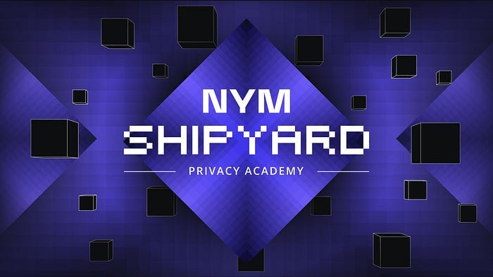 Nym Shipyard: akademi privasi di lapangan umum