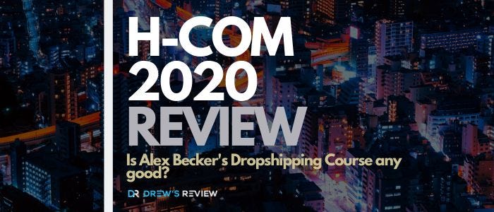 H-Com 2020 Review: Alex Becker's Ecommerce Dropshipping Course | All you  need to know about 2021 | by Online Money Making | Medium