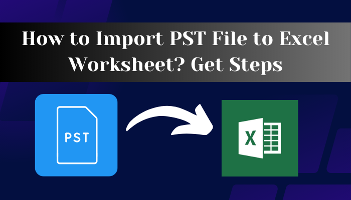 how-to-import-pst-file-to-excel-sheet-on-mac-windows-by-shirley