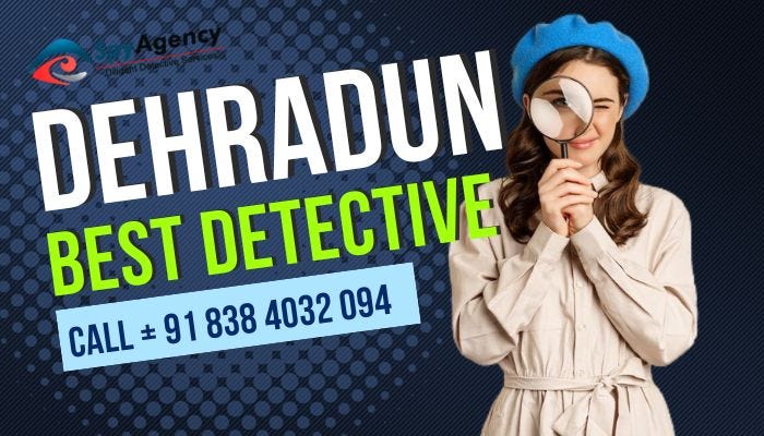 Best Detective Agency in Dehradun: Your Trusted Partner for Discreet and Effective Investigations